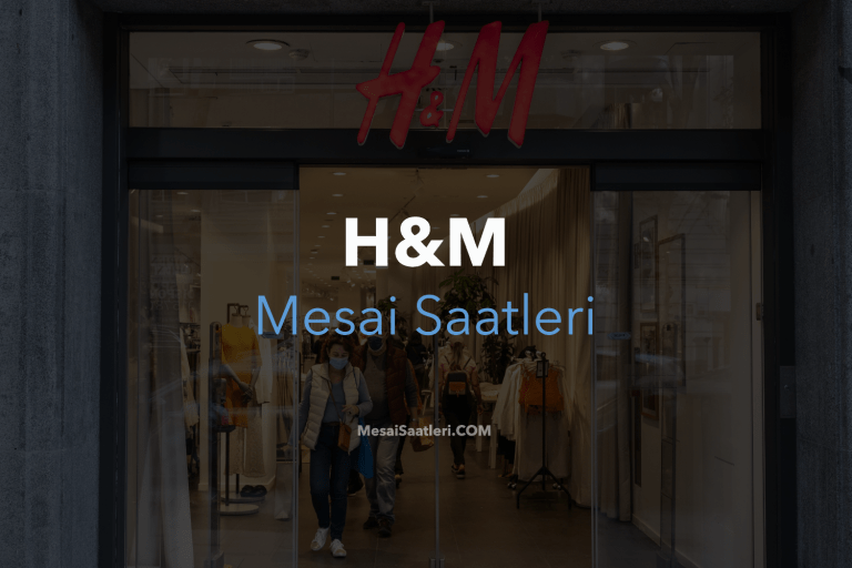 H&M Mesai Saatleri