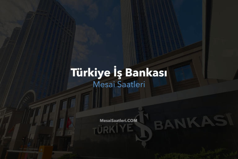 Türkiye İş Bankası Mesai Saatleri